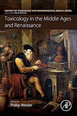 Toxicology in the Middle Ages and Renaissance (History of Toxicology and Environmental Health) | Paperback | Medical