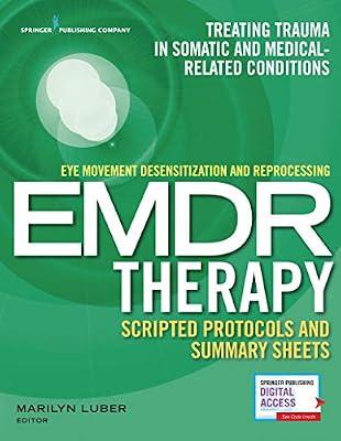 Eye Movement Desensitization and Reprocessing EMDR Scripted Protocols and Summary Sheets: Treating Trauma in Somatic and Medical-Related Conditions | Paperback | Psychotherapy