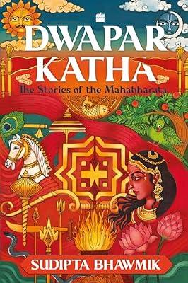 Dwapar Katha: The Stories of the Mahabharata by Bhawmik, Sudipta | Paperback | Social Science