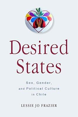 Desired States: Sex, Gender, and Political Culture in Chile by Frazier, Lessie Jo | Hardcover | History 2