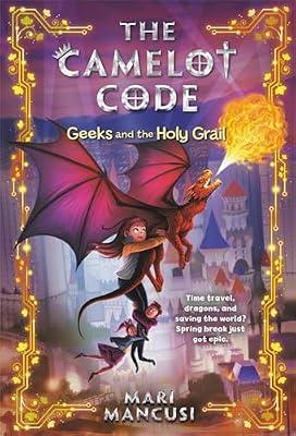 THE CAMELOT CODE: GEEKS AND THE HOLY GRAIL by Mancusi, Mari | Paperback | Children’S