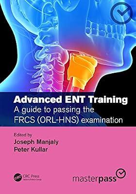 Advanced Ent Training A Guide To Passing The Frcs Orl Hns Examination (Pb 2020) (MasterPass) | Paperback | Otorhinolaryngology (Ent)