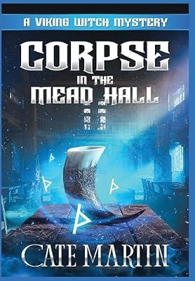 Corpse in the Mead Hall: A Viking Witch Cozy Mystery: 6 (The Viking Witch Cozy Mysteries) by Martin, Cate | Hardcover | Crime & Mystery