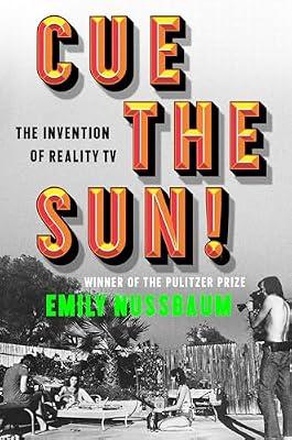 Cue the Sun!: The Invention of Reality TV by Nussbaum, Emily | Hardcover | Performing Arts