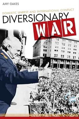 Diversionary War: Domestic Unrest and International Conflict by Oakes, Amy | Hardcover | Political Science