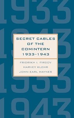 Secret Cables of the Comintern, 1933-1943 (Annals of Communism) by Firsov, Fridrikh I.; Klehr, Harvey; Haynes, John Earl | Hardcover | History 2