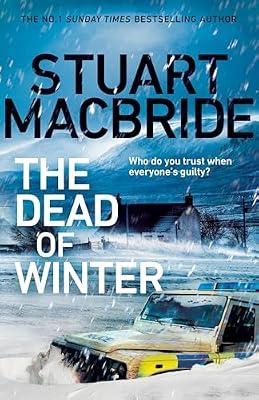 The Dead of Winter: The chilling new thriller from the No. 1 Sunday Times bestselling author of the Logan McRae series by MacBride, Stuart | Hardcover | Thriller