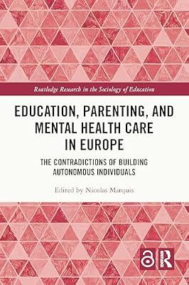 Education, Parenting, and Mental Health Care in Europe: The Contradictions of Building Autonomous Individuals (Routledge Research in the Sociology of Education) | Paperback | Education