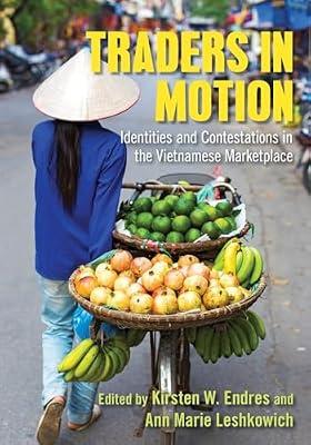 Traders in Motion: Identities and Contestations in the Vietnamese Marketplace | Hardcover | Social & Cultural Anthropology