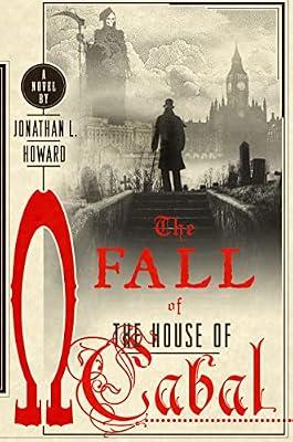The Fall of the House of Cabal: A Novel (Johannes Cabal Novels, 5) by Howard, Jonathan L. | Hardcover | Fiction