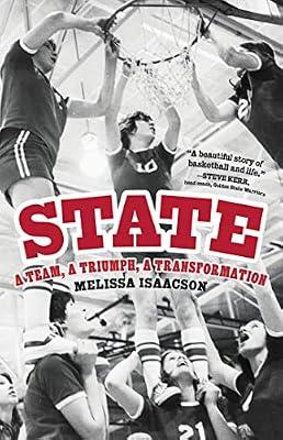 State: A Team, a Triumph, a Transformation by Isaacson, Melissa | Hardcover | Sports & Recreation