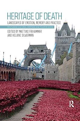 Heritage of Death: Landscapes of Emotion, Memory and Practice (Routledge Cultural Heritage and Tourism Series) | Paperback | Business & Economics
