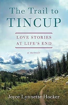 The Trail to Tincup: Love Stories at Life’s End by Hocker, Joyce Lynette | Paperback | Biography & Autobiography