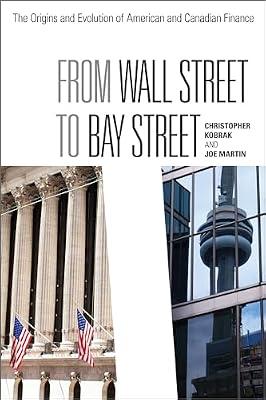 From Wall Street to Bay Street: The Origins and Evolution of American and Canadian Finance (Rotman-Utp Publishing) by Kobrak, Chris; Martin, Joe | Paperback | Finance