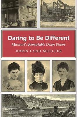 Daring to Be Different: Missouri's Remarkable Owen Sisters by Mueller, Doris Land | Paperback | History