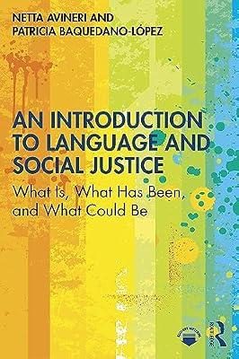 An Introduction to Language and Social Justice: What Is, What Has Been, and What Could Be by Avineri, Netta; Baquedano-López, Patricia | Paperback | Moral And Social Purpose Of Education