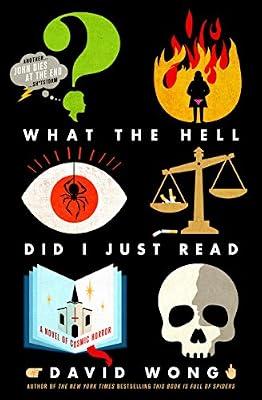 What the Hell Did I Just Read: A Novel of Cosmic Horror (John Dies at the End, 3) by Pargin, Jason; Wong, David | Hardcover | Fiction