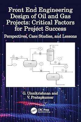 Front End Engineering Design of Oil and Gas Projects: Critical Factors for Project Success: Perspectives, Case Studies, and Lessons by Pratapkumar, V.; Unnikrishnan, G. | Hardcover | Petroleum Technology