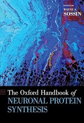 The Oxford Handbook of Neuronal Protein Synthesis (Oxford Handbooks) by Sossin, Wayne S. | Hardcover | Neurosciences