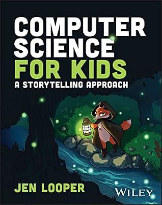 Computer Science for Kids: A Storytelling Approach by Looper, Jen | Paperback | Education