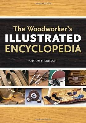 The Woodworker's Illustrated Encyclopedia by McCulloch, Graham | Paperback | Diy: Carpentry & Woodworking