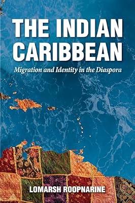 The Indian Caribbean: Migration and Identity in the Diaspora (Caribbean Studies Series) by Roopnarine, Lomarsh | Hardcover | History Of The Americas