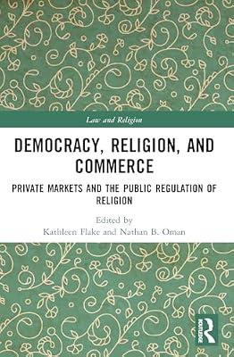 Democracy, Religion and Commerce: Private Markets and the Public Regulation of Religion (Law and Religion) | Paperback | Law