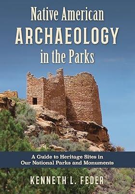 Native American Archaeology in the Parks: A Guide to Heritage Sites in Our National Parks and Monuments by Feder, Kenneth L. | Hardcover | Travel