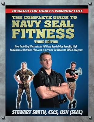 The Complete Guide to Navy Seal Fitness, Third Edition: Updated for Today's Warrior Elite by Smith USN (SEAL), Stewart | Paperback | Sports & Recreation