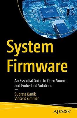 System Firmware: An Essential Guide to Open Source and Embedded Solutions by Zimmer, Vincent; Banik, Subrata | Paperback | Computers