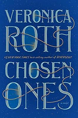 Chosen Ones: The new novel from NEW YORK TIMES best-selling author Veronica Roth by Roth, Veronica | Hardcover | Fiction