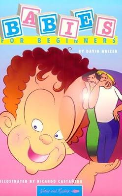 Babies for Beginners (A Writers and Readers Documentary Comic Book ; 63) by Brizer M.D., David | Paperback | Child Care & Upbringing