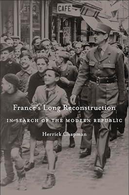 France`s Long Reconstruction – In Search of the Modern Republic by Chapman, Herrick | Hardcover | France