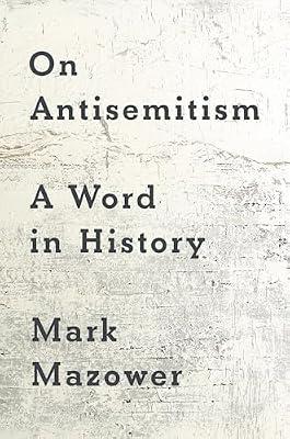 On Antisemitism: A Word in History by Mazower, Mark | Hardcover | History