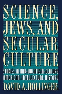 Science, Jews, and Secular Culture: Studies in Mid-Twentieth-Century American Intellectual History by Hollinger, David A. | Paperback | History