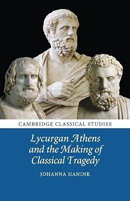 LYCURGAN ATHENS AND THE MAKING OF CLASSICAL TRAGEDY by Hanink | Paperback | History 2