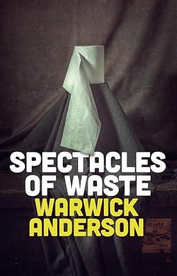 Spectacles of Waste by Anderson, Warwick | Hardcover | Social Science