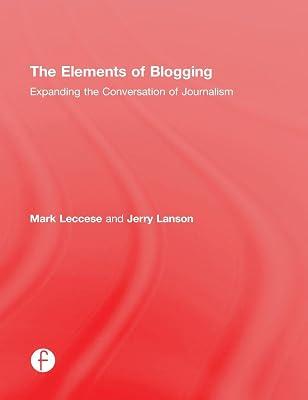 The Elements of Blogging: Expanding the Conversation of Journalism by Lanson, Jerry; Leccese, Mark | Hardcover | Language Arts & Disciplines 2