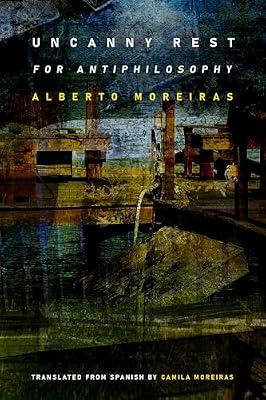 Uncanny Rest: For Antiphilosophy by Moreiras, Alberto | Hardcover | Literary Theory