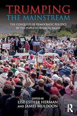 Trumping the Mainstream: The Conquest of Democratic Politics by the Populist Radical Right (Routledge Studies in Extremism and Democracy) | Paperback | Social And Political Philosophy