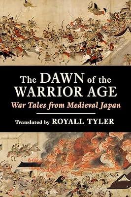 The Dawn of the Warrior Age: War Tales from Medieval Japan by Tyler, Royall | Paperback | Literary Studies: Classical
