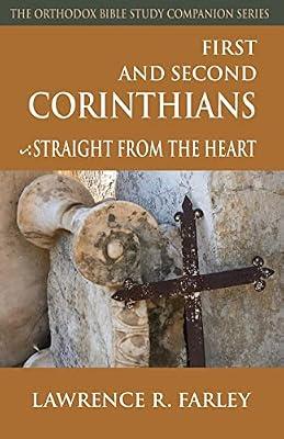 First and Second Corinthians: Straight from the Heart (Orthodox Bible Study Companion) by Farley, Fr. Lawrence R. | Paperback | Biblical Studies & Exegesis