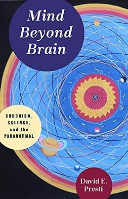 Mind Beyond Brain: Buddhism, Science, and the Paranormal by Presti, David E. | Hardcover | Religion