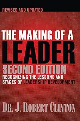 Making of a Leader, Second Edition: 50 DIY Projects for Lifesaving Gear, Gadgets and Kits: Recognizing the Lessons and Stages of Leadership Development by Clinton, Robert J., Dr. | Paperback | Religion