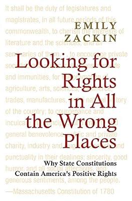 Looking for Rights in All the Wrong Places: Why State Constitutions Contain America's Positive Rights: 132 (Princeton Studies in American Politics) by Zackin, Emily | Paperback | Political Science