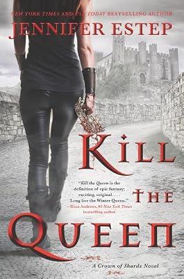 Kill the Queen: A Novel: The First Crown of Shards Epic Fantasy – A Gladiator's Revenge in a Bloodthirsty Royal Court: 1 by Estep, Jennifer | Paperback | Fantasy