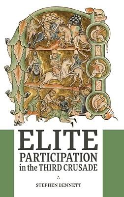 Elite Participation in the Third Crusade: 50 (Warfare in History) by Bennett, Stephen | Hardcover | History