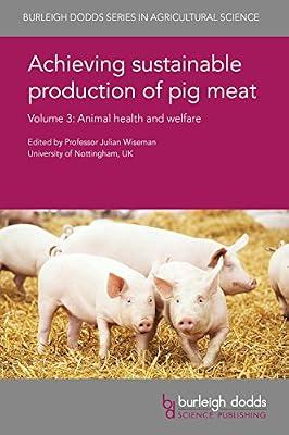 Achieving Sustainable Production of Pig Meat: Animal Health and Welfare: 25 (Burleigh Dodds Series in Agricultural Science) | Hardcover | Veterinary Medicine: Large Animals
