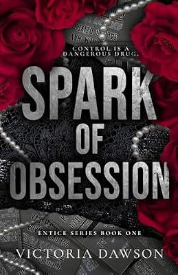 Spark of Obsession: 1 (Entice) by Dawson, Victoria | Paperback | Adult & Contemporary Romance