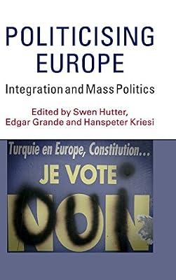 Politicising Europe: Integration and Mass Politics | Hardcover | Political Science